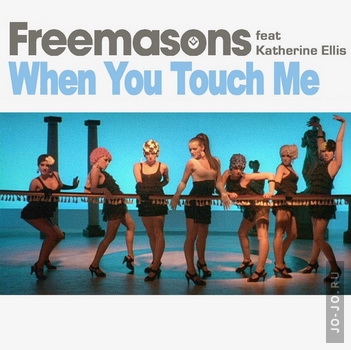 Freemasons feat Katherine Ellis - When you touch me (сингл + клип)