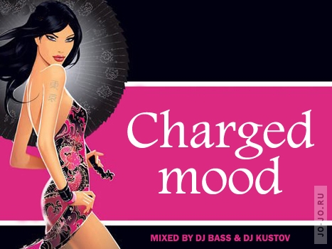Charged mood (mixed by dj Bass & dj Kustov)
