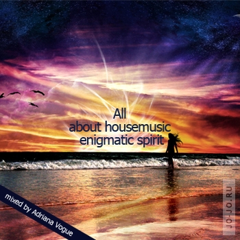 Adriana Vogue - All about housemusic enigmatic spirit