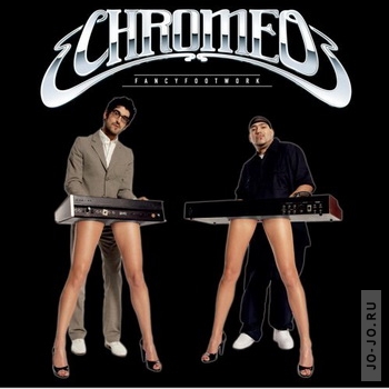 Chromeo - Fancy footwork: deluxe edtion