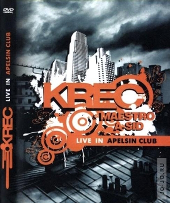 Krec & Maestro A-Sid - Live in Apelsin club (2008) DVDRip