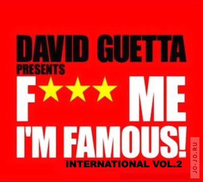 F*** Me Im Famous International Vol. 2 (mixed by David Guetta)