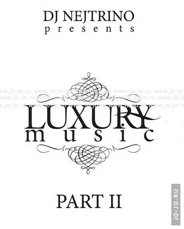 Luxury music part 2 (mixed by dj Nejtrino, dj She, dj Fashion, dj Lutique, dj Stranger, dj Spark)