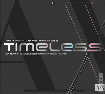 Timeless CD-Music Series Volume 13 (ompiled by Tiesto, mixed by Mr Sam)