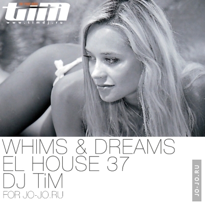 Whims & Dreams El House 37 (Mixed by dj TiM)