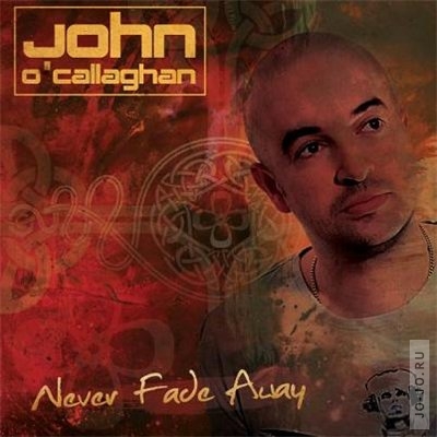 John O'Callaghan - Never Fade Away