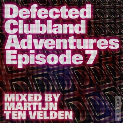 Defected clubland adventures episode 7
