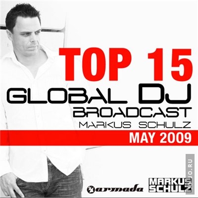 Global DJ Broadcast Top 15 - May 2009 (Selected by Markus Schulz)