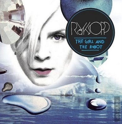 Royksopp - The Girl And The Robot