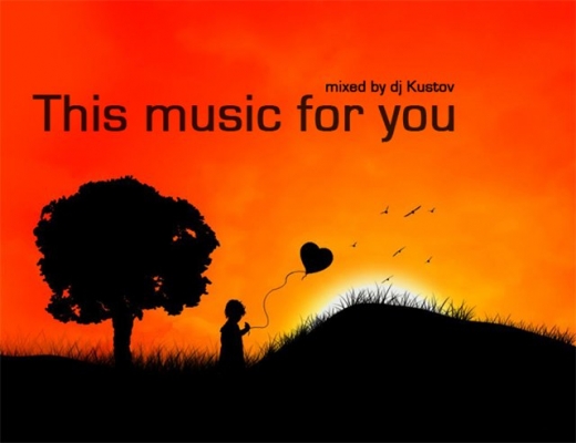 This music for you (mixed by dj Kustov) 
