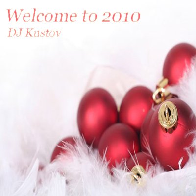 Welcome to 2010 (Mixed by Dj Kustov)