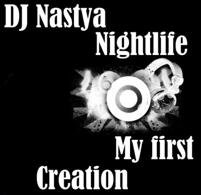DJ Nastya Nightlife - My first creation