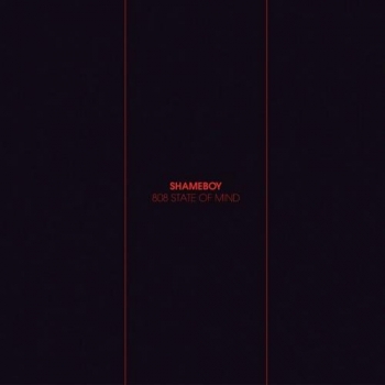 Shameboy - 808 State Of Mind