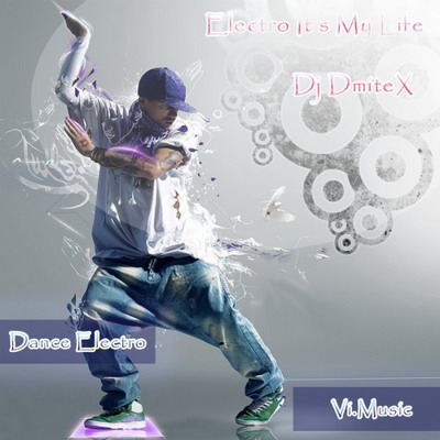 Electro It's My Life [Mixed by Dj DmiteX]