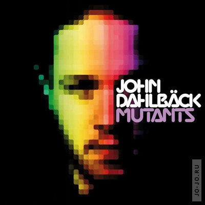 John Dahlback - Mutants