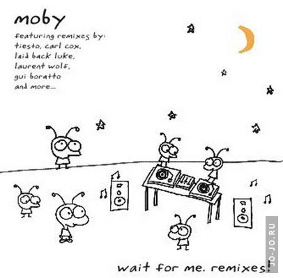Moby - Wait for me. Remixes!