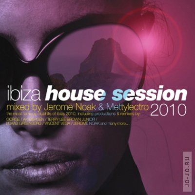  Ibiza House Session 2010 - mixed by Jerome Noak & Mettylectro