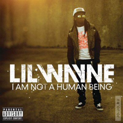 Lil Wayne - I Am Not A Human Being