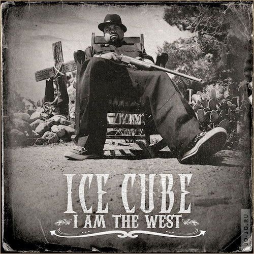 Ice Cube - I Am The West