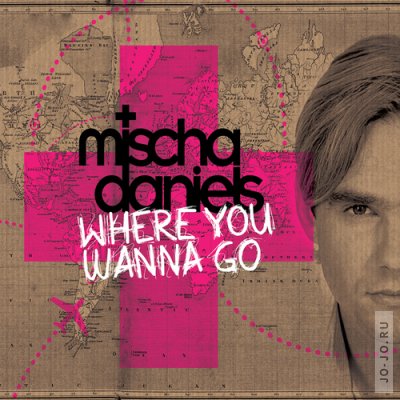 Mischa Daniels - Where You Wanna Go (Extended Mixes)