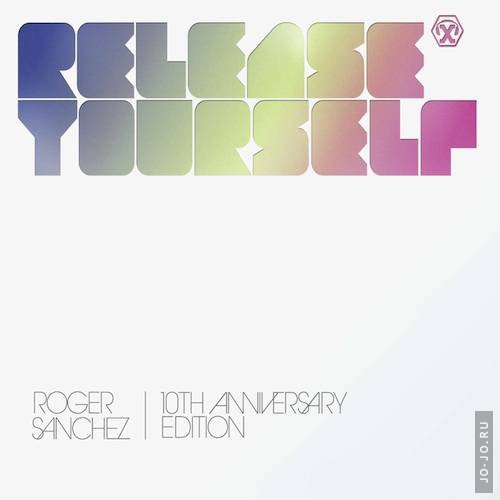 Roger Sanchez pres. Release Yourself Volume 10