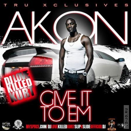 Akon - Give It To Em