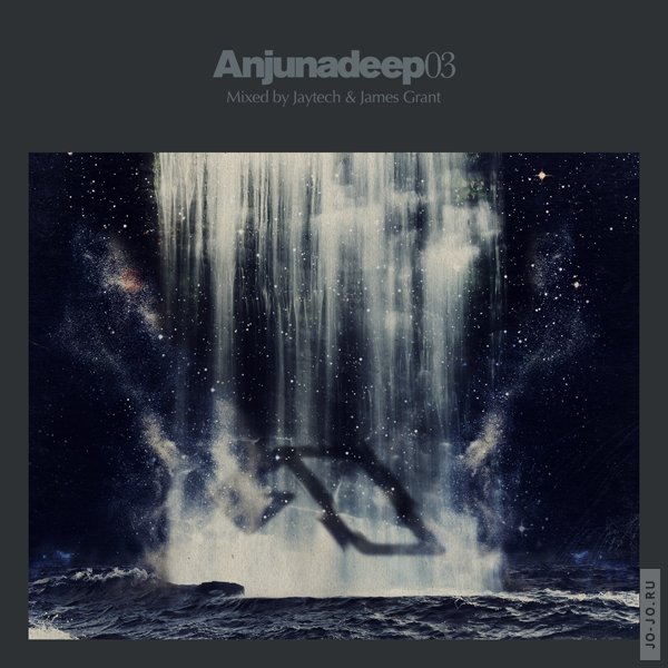 Anjunadeep 03 (mixed by Jaytech and James Grant)