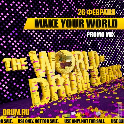 THE WORLD OF DRUM&BASS: MAKE YOUR WORLD (PROMO MIX) 2011