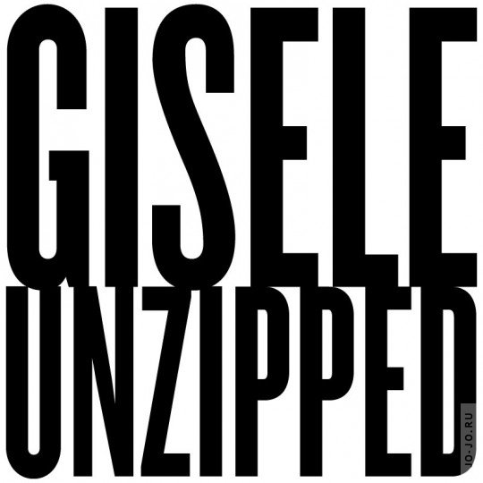 "Gisele Unzipped"