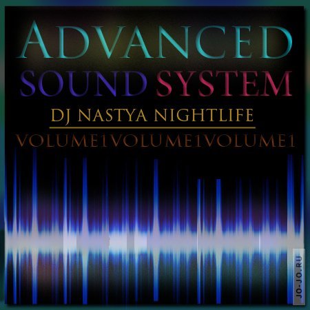 DJ Nastya Nightlife - Advanced Sound System Vol.1