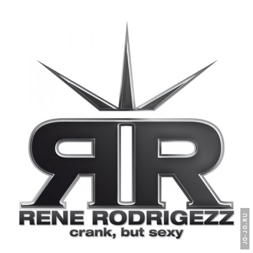 Rene Rodrigezz - Crank But Sexy