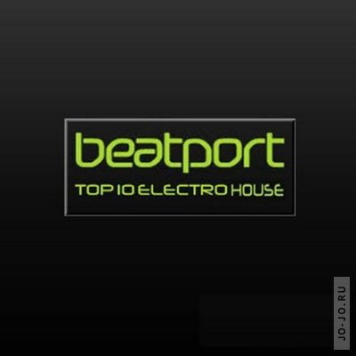 Beatport Top 10 Electro House