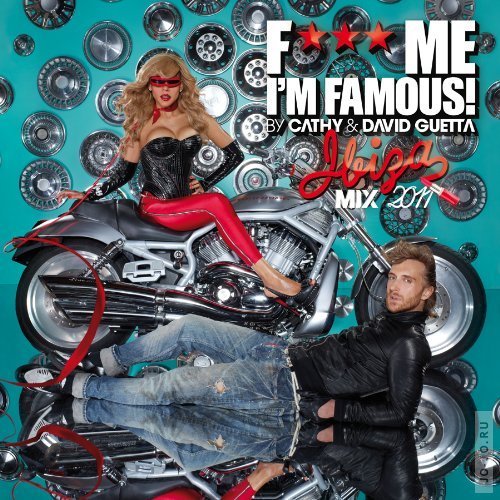 Cathy & David Guetta presents : F*** Me Im Famous Ibiza Mix 2011