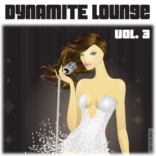 Dynamite Lounge Vol. 3 (Sexy Chill Out & House Tunes)