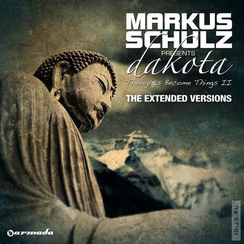 Markus Schulz pres. Dakota - Thoughts Become Things II (The Extended Versions)
