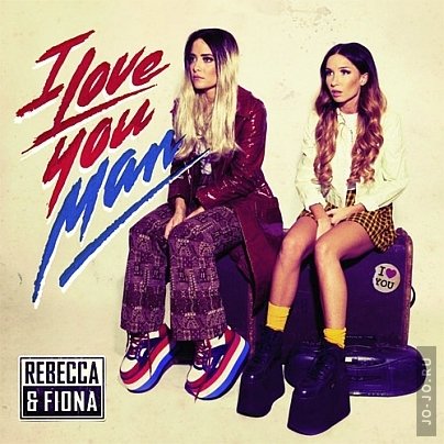 Rebecca & Fiona - Love You, Man