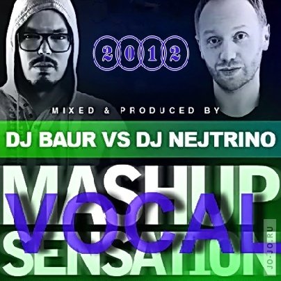 DJ Nejtrino & DJ Baur - Vocal Mashup Sensation Mix (2012)