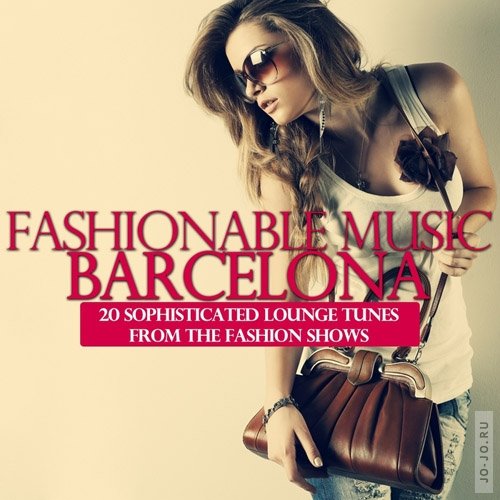 Fashionable Music Barcelona: 20 Sophisticated Lounge Tunes from the Fashion Shows (2012)