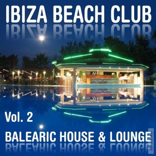 Ibiza Beach Club Vol 2: Balearic House & Lounge