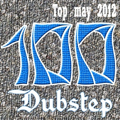 Top may 2012 Dubstep in Life