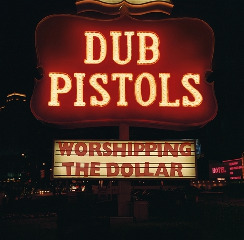 Dub Pistols - Worshipping The Dollar (2012)