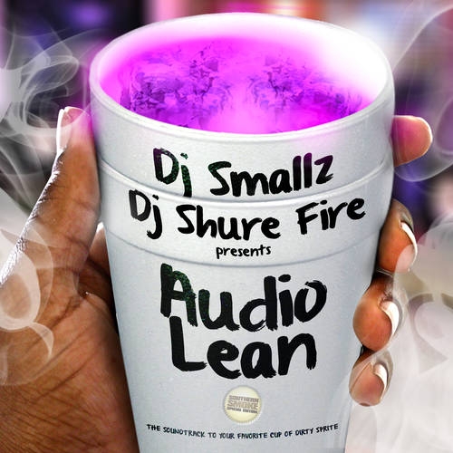 DJ Smallz & DJ Shure Fire - Audio Lean (2012)