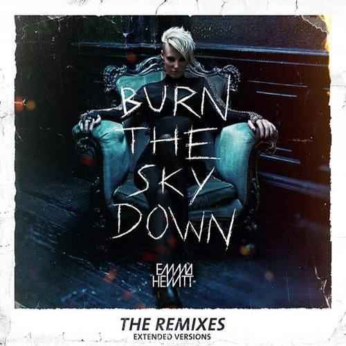 Emma Hewitt - Burn The Sky Down (Remixes - Extended Versions)