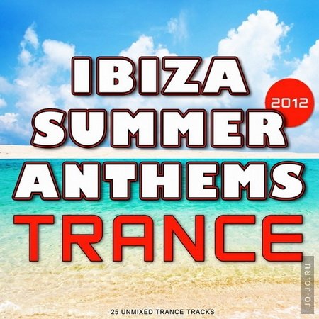 Ibiza Summer 2012 Anthems: Trance