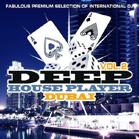 Deep House Player Dubai Vol.2: Fabulous Premium Selection of International DJ