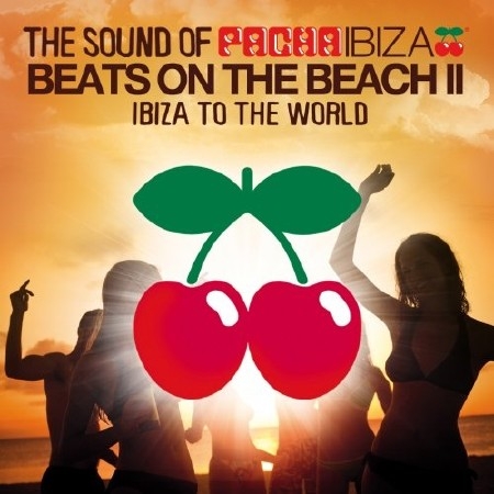The Sound of Pacha Ibiza - Beats on The Beach II (Ibiza To The World)