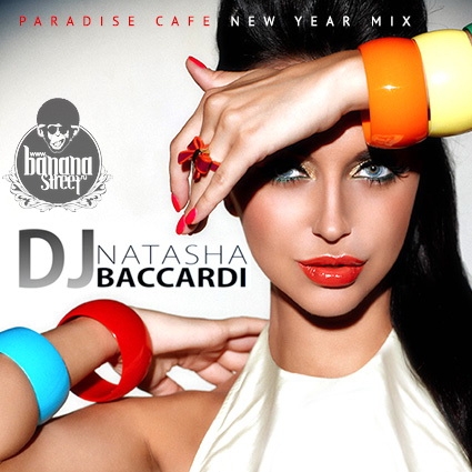 dj Natasha Baccardi  Paradise Cafe New Year Mix (2013)