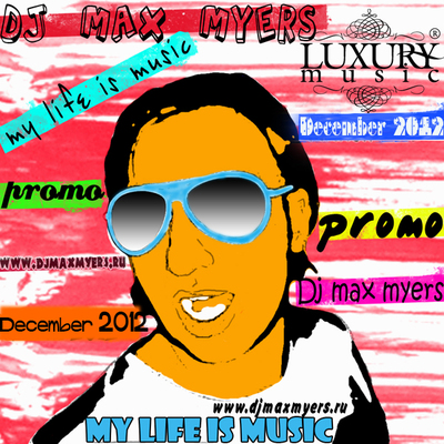 dj Max Myers  My Life Is Music (December 2012) 2CD