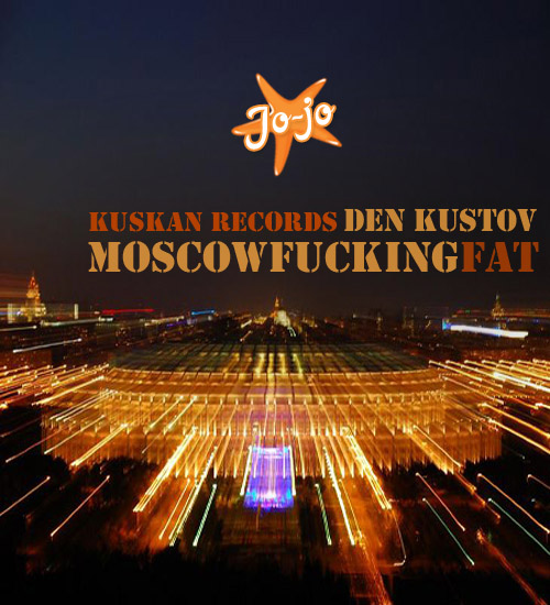 Den Kustov - Moscow Fucking Fat