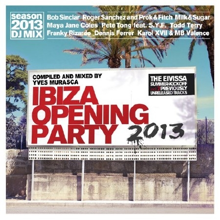 Ibiza Opening Party 2013 (DJ Mix By Yves Murasca) (2013)